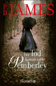 Der Tod kommt nach Pemberley: Kriminalroman P. D. James Author
