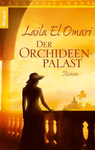 Der Orchideenpalast: Roman Laila El Omari Author