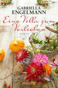 Eine Villa zum Verlieben: Roman Gabriella Engelmann Author