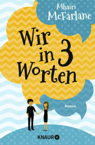 Wir in drei Worten: Roman Mhairi McFarlane Author