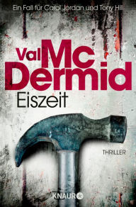 Eiszeit: Thriller Spannung pur im Psychothriller von Bestseller-Autorin Val McDermid Val McDermid Author