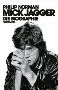Mick Jagger: Die Biographie Philip Norman Author