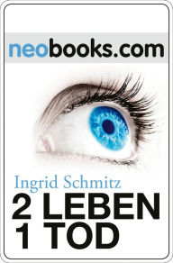 2 Leben - 1 Tod: Kriminalroman Ingrid G. Schmitz Author