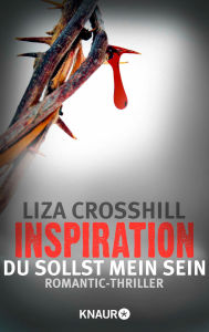 Inspiration - Du sollst mein sein!: Thriller Liza Crosshill Author