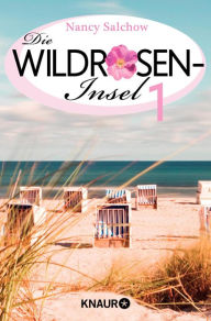 Zwei Worte bis zu Dir - Die Wildrosen-Insel 1: Ein Serienroman - Nancy Salchow