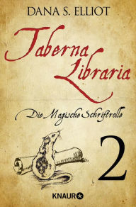 Taberna libraria 1 - Die Magische Schriftrolle: Serialausgabe Teil 2 Dana S. Eliott Author