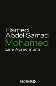 Mohamed: Eine Abrechnung Hamed Abdel-Samad Author