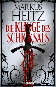 Die Klinge des Schicksals: Roman Markus Heitz Author