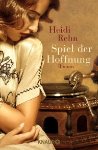 Spiel der Hoffnung: Roman Heidi Rehn Author