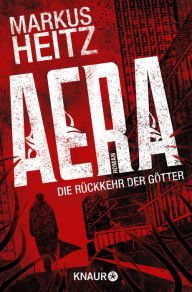 AERA - Die Rückkehr der Götter: Roman Markus Heitz Author