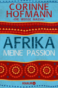 Afrika, meine Passion Corinne Hofmann Author