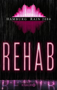 Hamburg Rain 2084. Rehab: Dystopie Ralf Wolfstädter Author