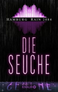 Hamburg Rain 2084. Die Seuche: Dystopie Andreas Geist Author