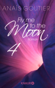 Fly me to the moon 4: Roman AnaÃ¯s Goutier Author