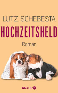 Hochzeitsheld: Roman Lutz Schebesta Author