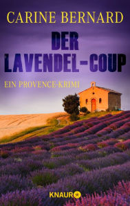 Der Lavendel-Coup: Ein Provence-Krimi Carine Bernard Author