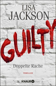 Guilty - Doppelte Rache: Ein neuer Fall für Bentz und Montoya Lisa Jackson Author