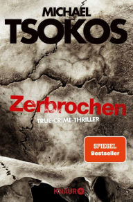 Zerbrochen: True-Crime-Thriller Prof. Dr. Michael Tsokos Author