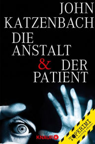Die Anstalt & Der Patient: Zwei Psychothriller in einem Band - John Katzenbach