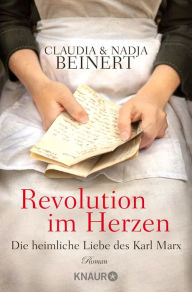 Revolution im Herzen: Die heimliche Liebe des Karl Marx Claudia Beinert Author