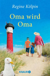 Oma wird Oma: Roman Regine Kölpin Author