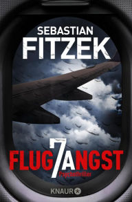 Flugangst 7A: Psychothriller SPIEGEL Bestseller Platz 1 Sebastian Fitzek Author