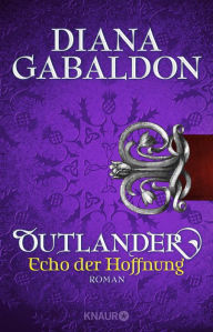 Outlander - Echo der Hoffnung: Roman Diana Gabaldon Author