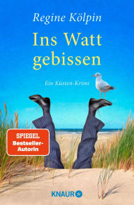 Ins Watt gebissen: Ein Küsten-Krimi Regine Kölpin Author