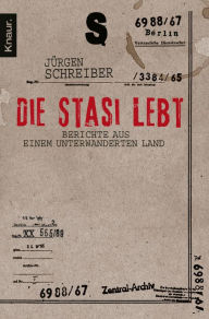 Die Stasi lebt: Berichte aus einem unterwanderten Land Jürgen Schreiber Author