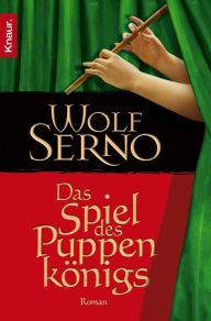 Das Spiel des PuppenkÃ¶nigs: Roman Wolf Serno Author