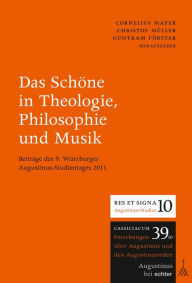 Das Schöne in Theologie, Philosophie und Musik: Beiträge des 9. Würzburger Augustinus-Studientages 2011 - Guntram Förster
