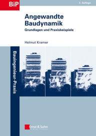 Angewandte Baudynamik: Grundlagen und Praxisbeispiele Helmut Kramer Author