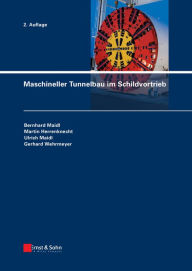 Maschineller Tunnelbau im Schildvortrieb Bernhard Maidl Author
