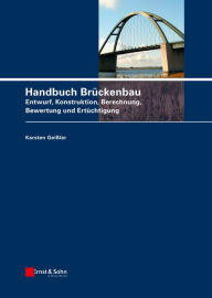 Handbuch BrÃ¼ckenbau: Entwurf, Konstruktion, Berechnung, Bewertung und ErtÃ¼chtigung Karsten GeiÃ?ler Author
