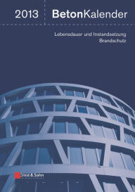 Beton-Kalender 2013: Lebensdauer und Instandsetzung-Behalter Konrad Bergmeister Editor