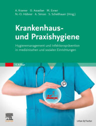 Krankenhaus- und Praxishygiene: Hygienemanagement und Infektionsprävention in medizinischen und sozialen Einrichtungen Axel Kramer Editor