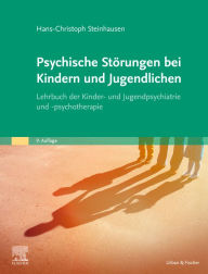 Psychische StÃ¶rungen bei Kindern und Jugendlichen: Lehrbuch der Kinder- und Jugendpsychiatrie und -psychotherapie Hans-Christoph Steinhausen Editor