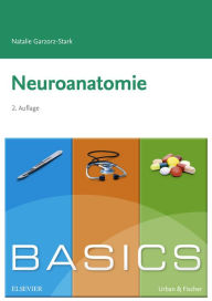 Basics Neuroanatomie eBook: Basics Neuroanatomie eBook Natalie Garzorz-Stark Author