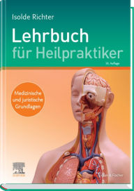 Lehrbuch fÃ¼r Heilpraktiker: Medizinische und juristische Grundlagen Isolde Richter Author
