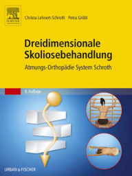 Dreidimensionale Skoliosebehandlung: Atmungs-Orthopädie System Schroth Christa Lehnert-Schroth Author