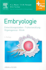 Embryologie: Entwicklungsstadien - FrÃ¼hentwicklung - Organogenese - Klinik Keith Moore Editor