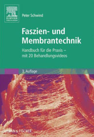 Faszien- und Membrantechnik: Handbuch fur die Praxis - enhanced ebook - Peter Schwind