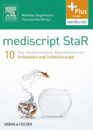 mediscript StaR 10 das Staatsexamens-Repetitorium zur OrthopÃ¤die und Unfallchirurgie Matthias Angstwurm Editor