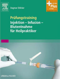 Prüfungstraining Injektion - Infusion - Blutentnahme für Heilpraktiker: mit Zugang zum Elsevier-Portal - Dagmar Dölcker