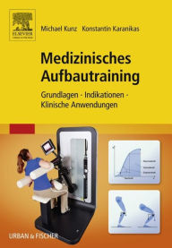 Medizinisches Aufbautraining: Grundlagen, Indikationen, Klinische Anwendungen Michael Kunz Author