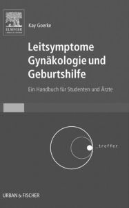 Leitsymptome Gynäkologie und Geburtshilfe: Ein Handbuch für Studenten und Ärzte Franz Bernhard Hofmann Author