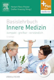 Basislehrbuch Innere Medizin: kompakt-greifbar-verständlich - Herbert Renz-Polster