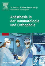 Anästhesie in der Traumatologie und Orthopädie - Thomas Frietsch