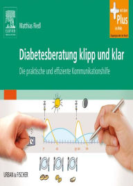 Diabetesberatung klipp und klar: Die praktische und effiziente Kommunikationshilfe Matthias Riedl Author