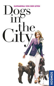 Dogs in the City Katharina von der Leyen Author